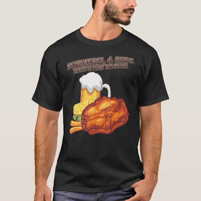 Schnitzel Bier Deshalb bin ich hier Spaß Quotes T-Shirt (Vorderseite)