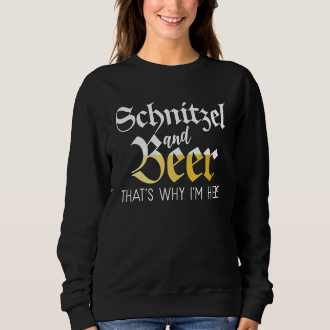 Schnitzel und Bier deshalb hier Funny German Sweatshirt (Vorderseite)