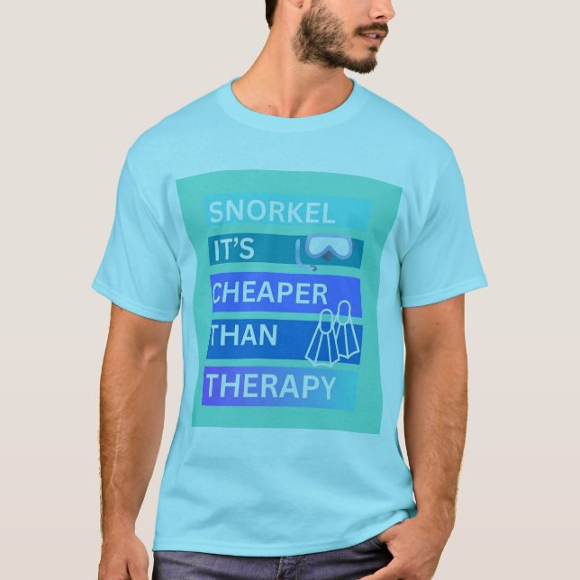 Schnorcheln ist billiger als Therapie T-Shirt (Vorderseite)