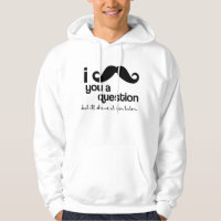 Schnurrbart I Sie ein Frage Hoodie