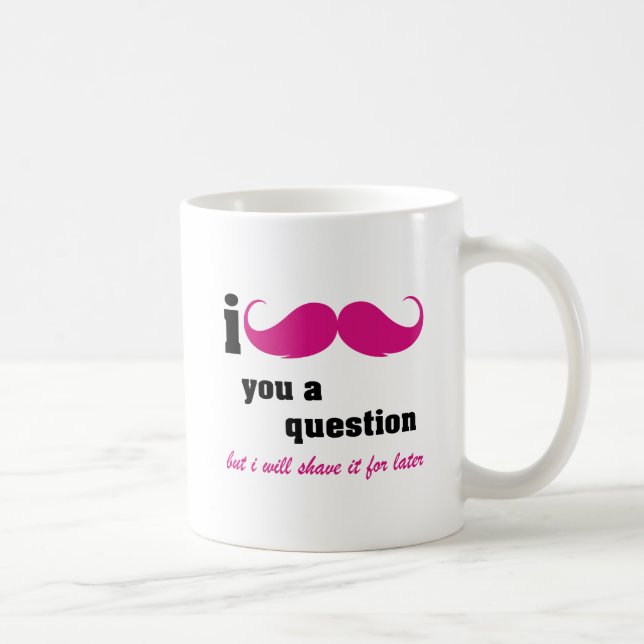 Schnurrbart I Sie eine Frage im Rosa Tasse (Rechts)
