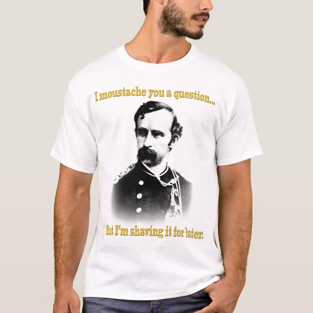Schnurrbart I Sie eine Frage… T-Shirt (Vorderseite)