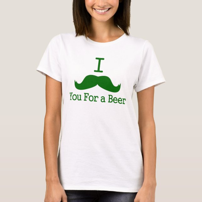 Schnurrbart I Sie für ein Bier T-Shirt (Vorderseite)