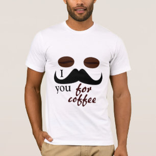 Schnurrbart I Sie für Kaffeet-shirt T-Shirt
