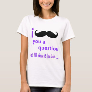 Schnurrbart Sie eine Frage Qpc Schablone T-Shirt
