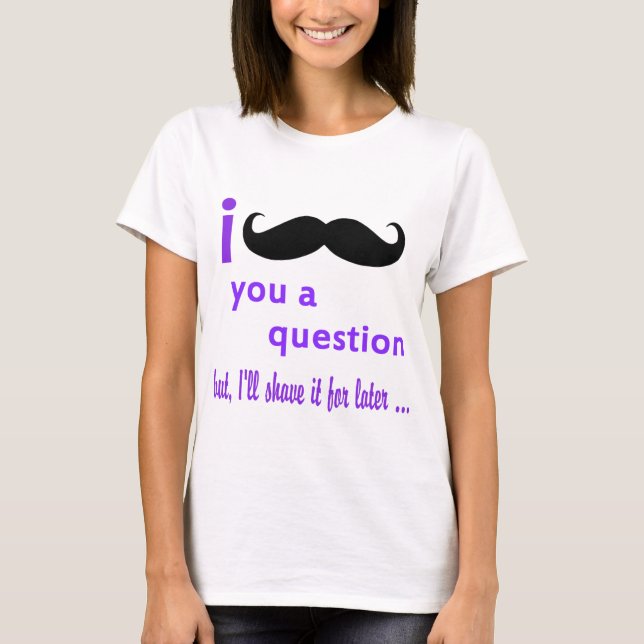 Schnurrbart Sie eine Frage Qpc Schablone T-Shirt (Vorderseite)