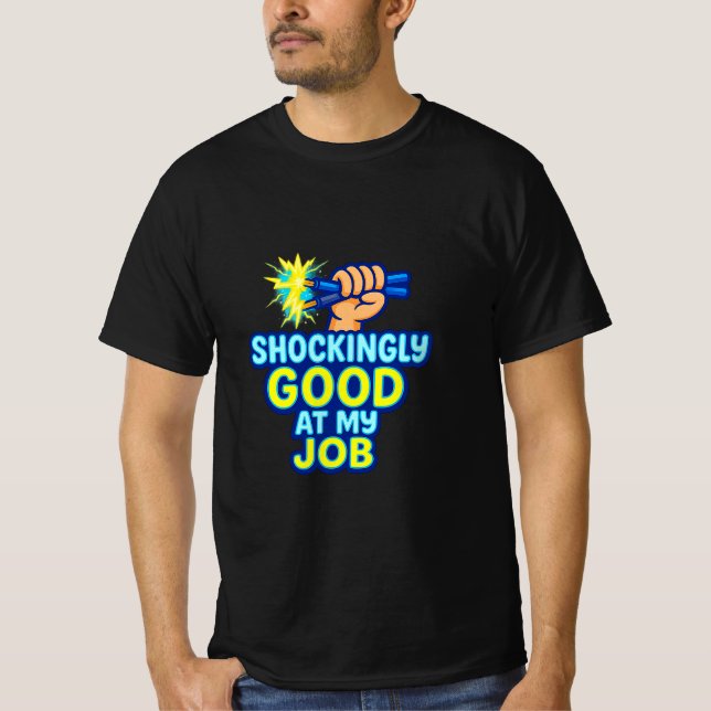 Schockierend gut in meinem Job Electrician T - Shi T-Shirt (Vorderseite)