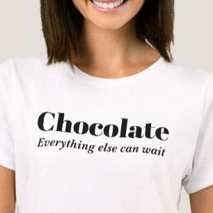 Schokolade Alles andere kann warten T-Shirt