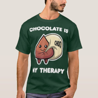 Schokolade als Therapie Ironisches Sprichwort Scho T-Shirt