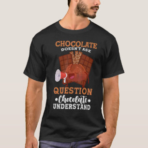 Schokolade Frage keine Fragestellungen T-Shirt