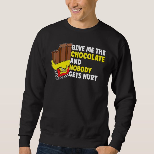 Schokolade  Gib mir die Schokolade Sweatshirt (Vorderseite)