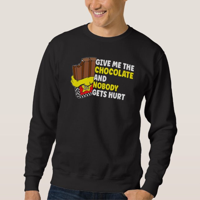 Schokolade Gib mir die Schokolade Sweatshirt (Vorderseite)