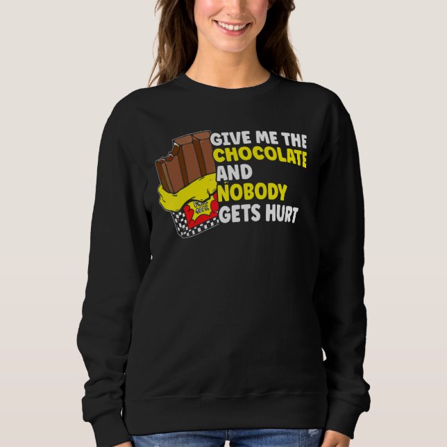Schokolade  Gib mir die Schokolade Sweatshirt (Vorderseite)