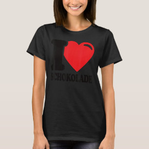 Schokolade I Liebe Schokolade T-Shirt