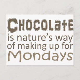 Schokolade ist die Art und Weise, Montags aufzuhol Postkarte