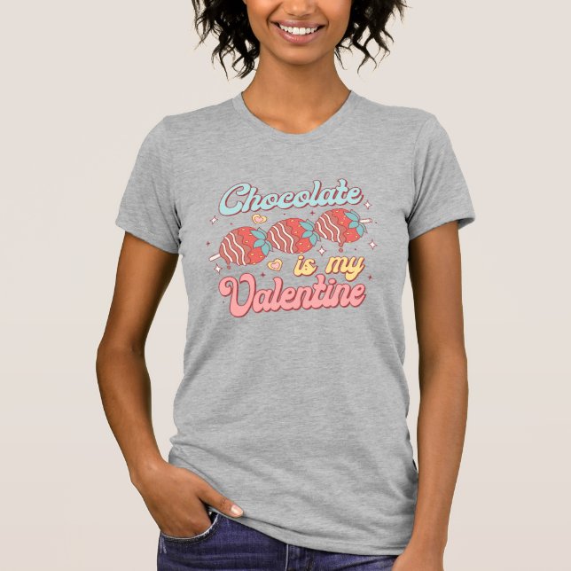 Schokolade ist mein Valentin T-Shirt (Vorderseite)