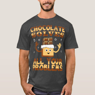 Schokolade löst alle Ihre Probleme T-Shirt