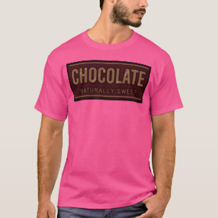 Schokolade Natürlich Süße Nachspeise Liebhaber Ess T-Shirt