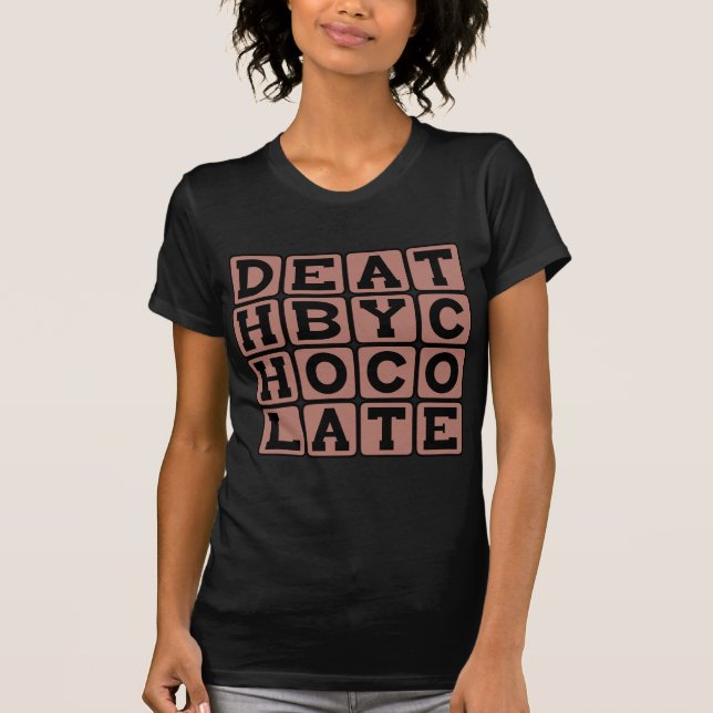 Schokoladensterben, süßer Abfall T-Shirt (Vorderseite)