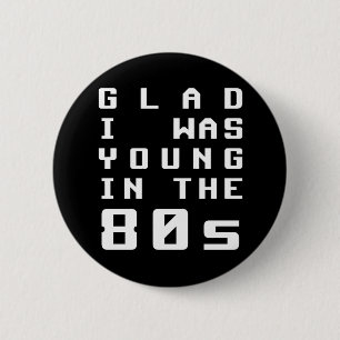 Schön, dass ich in den 80er Jahren jung war Button