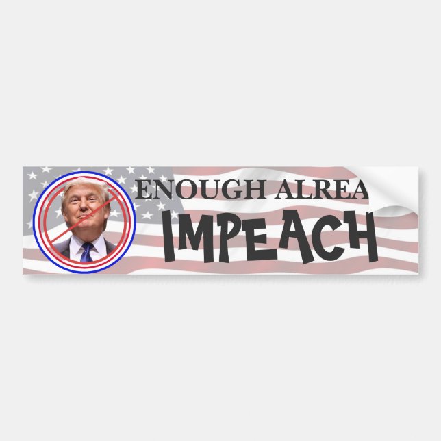 Schon genug, Impeach!! Anti Trump Bumper Autoaufkleber (Vorne)