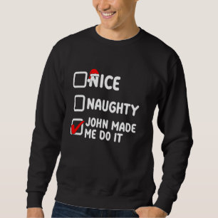Schön, John hat mich dazu gebracht, es zu tun, Joh Sweatshirt