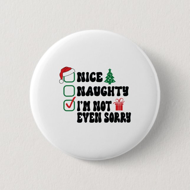 Schön, naughty ich bin nicht mal Sorry Weihnachten Button (Vorderseite)