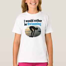 SCHÖN WÜRDE ICH AUCH DAS MÄDCHEN-DESIGN SCHWIMMEN T-Shirt