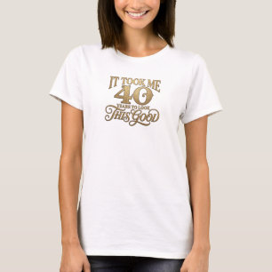 Schöne Blaue TOOK ME 40 LOOK GOOD 2D Grafik T-Shirt