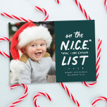Schöne Liste lustig niedlich ein Foto grün Weihnac Feiertagskarte<br><div class="desc">Auf der schönen Liste? Diese lustige Weihnachtskarte ist perfekt für diejenigen, die vielleicht auf der schönen Liste des Weihnachtsmanns stehen oder nicht. Manchmal steht "nice" für "jetzt kann ich es erklären" - und es ist perfekt für Fotos von Ornamenten, aber noch gute Kinder oder Haustiere. Diese schmuckfarbene, grüne 1-Foto-Ferienkarte bringt...</div>