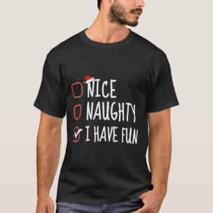 Schöne Naughty Ich habe Spaß lustige Weihnachtslis T-Shirt