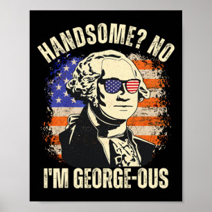 Schöne Nr. Ich bin Georgeous George Washington 4th Poster