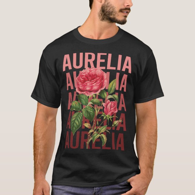 Schöne Rose - Aurelia Name T-Shirt (Vorderseite)