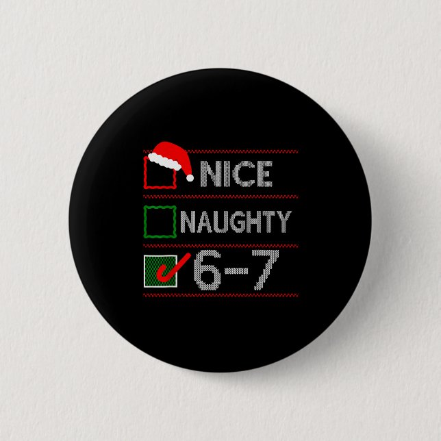 Schöne Unartige 6 7 Meme 67 Weihnachten Sechs Sieb Button (Vorderseite)