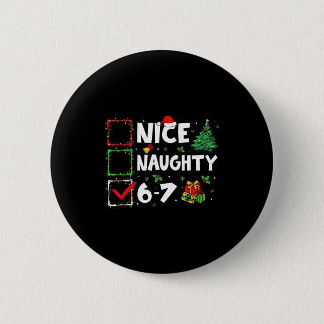 Schöne Unartige 6 7 Meme 6 7 Weihnachten Sechs Sie Button (Vorderseite)