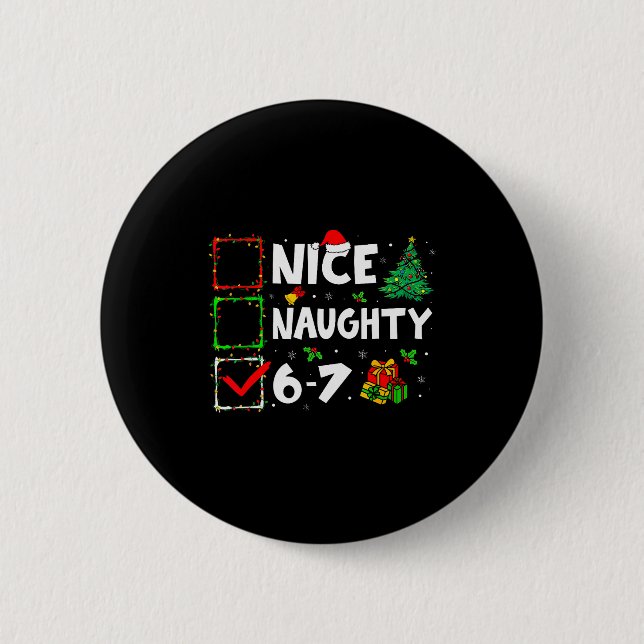 Schöne Unartige 6 7 Meme 6 7 Weihnachten Sechs Sie Button (Vorderseite)