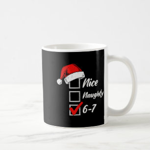 Schöne Unartige 6 7 Meme 6 7 Weihnachten Sechs Sie Kaffeetasse