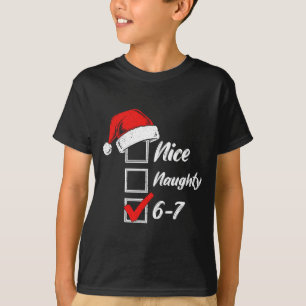 Schöne Unartige 6 7 Meme 6 7 Weihnachten Sechs Sie T-Shirt