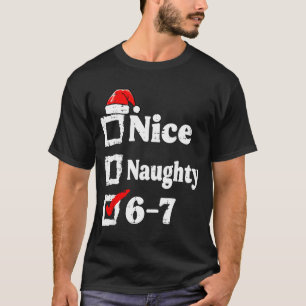 Schöne Unartige 6 7 Meme Lustiges Weihnachten Sech T-Shirt