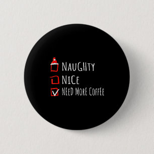 Schöne Unartige Brauchen Mehr Kaffee Weihnachtslis Button