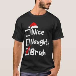 Schöne Unartige Bruh Jungen Lustige Weihnachtslist T-Shirt