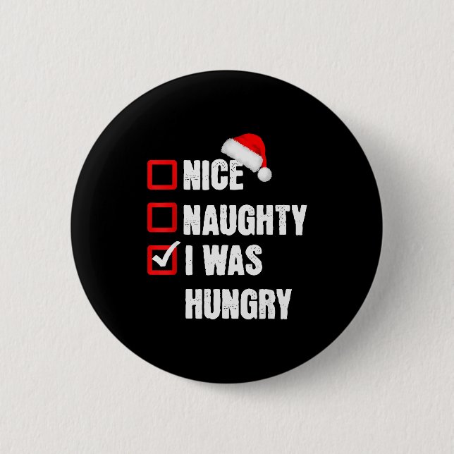 Schöne Unartige Ich War Hungrig Lustige Weihnachte Button (Vorderseite)