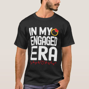 Schöne Verlobung in meiner Verlobten Ära Bachelore T-Shirt