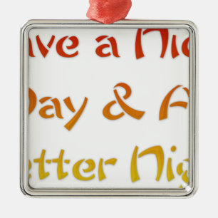 Schönen Tag & eine bessere Nacht Text Art Design Silbernes Ornament