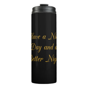 Schönen Tag und eine bessere Nacht Kunstprint Thermosbecher