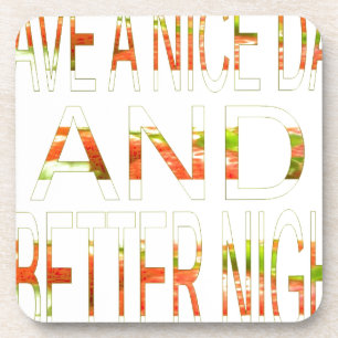 Schönen Tag und eine bessere Nacht Kunstprint Untersetzer