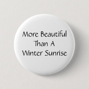 Schöner als ein Winter-Sonnenaufgang. Slogan Button