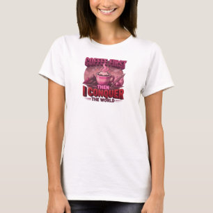Schöner KAFFEE ZUERST, DANN ERobere DIE WELT T-Shirt