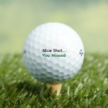 Schöner Schuss... Sie haben verpasst - Funny Custo Golfball<br><div class="desc">Mit unserem "Nice Shot.. You Missed" Golfball können Sie Spaß zu Ihrem Golfspiel hinzufügen. Ideal für den Freund,  der ein großes Spiel spricht,  aber jede Festplatte schneidet. Dieser personalisierte Callaway-Golfball liefert einen sarkastischen Jab mit jedem Schwung. Ideal für Geburtstage,  Turniere,  Weihnachtsfeiertage oder Golfturniere.</div>