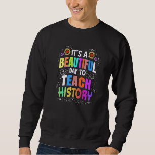 Schöner Tag der Geschichtsgeschichte Lehrer Sweatshirt